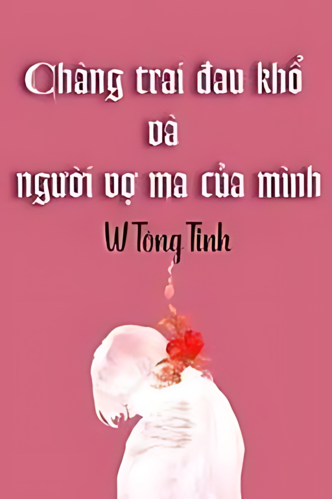 chang trai dau kho va nguoi vo ma cua minh - Top 7 truyện sủng hoàn đáng đọc nhất nên đọc