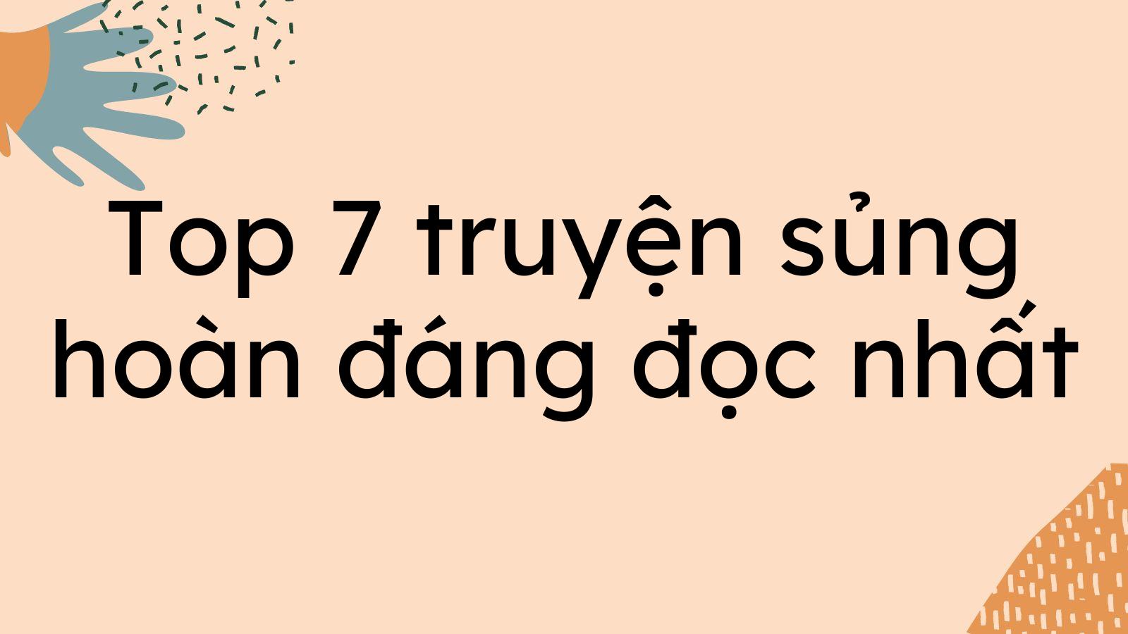 Top 7 truyện sủng hoàn đáng đọc nhất nên đọc